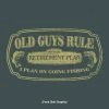 OGR Retirement Plan Dark Men's T-Shirt Old Guys Rule -Baby Crib Clothing & Footwear Sales Store OGRRetirementPlanDarkMen sT ShirtOldGuysRule. 800x